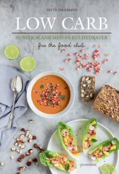 Low carb : sund & slank med få kulhydrater : fra The Food Club