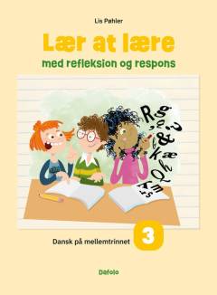 Lær at lære med refleksion og respons : dansk på mellemtrinnet. Bind 3