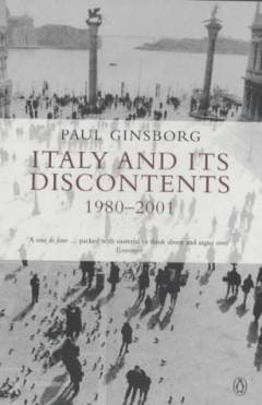 Italy and its discontents : family, civil society, state 1980-2001
