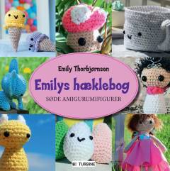 Emilys hæklebog : søde amigurumifigurer
