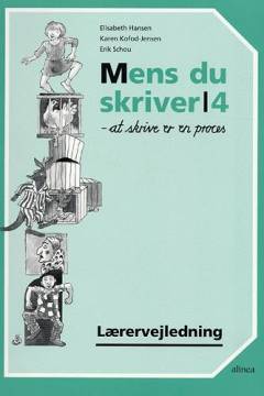 Mens du skriver, 4 : at skrive er en proces -- Lærervejledning