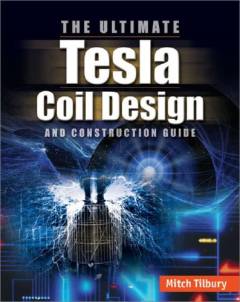 The ultimate Tesla coil design and construction guide
