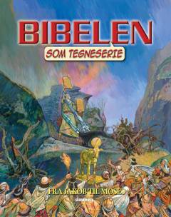 Bibelen som tegneserie. Bind 2 : Fra Jakob til Moses