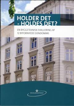 Holder det - holdes det? : en byggeteknisk evaluering af 12 byfornyede ejendomme