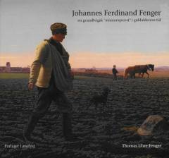 Johannes Ferdinand Fenger : en grundtvigsk "missionspræst" i guldalderens tid