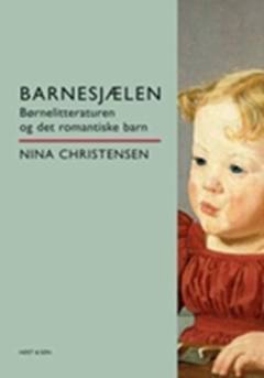 Barnesjælen : børnelitteraturen og det romantiske barn