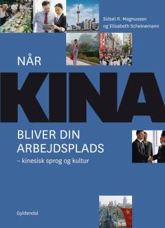 Når Kina bliver din arbejdsplads : kinesisk sprog og kultur