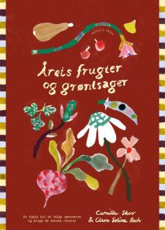 Årets frugter og grøntsager : en hjælp til at følge sæsonerne og bruge de danske råvarer