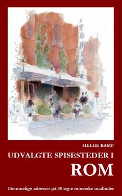 Udvalgte spisesteder i Rom : hemmelige adresser på 30 ægte romerske madhuler