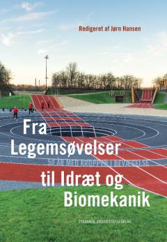 Fra legemsøvelser til idræt og biomekanik : 50 år med kroppen i bevægelse