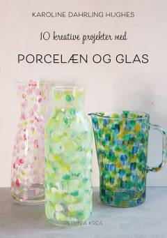 10 kreative projekter med porcelæn og glas