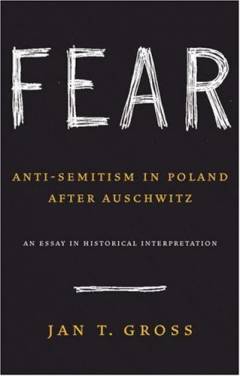 Fear : anti-semitism in Poland after Auschwitz : an essay in historical interpretation