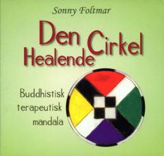 Den healende cirkel : buddhistisk terapeutisk mandala