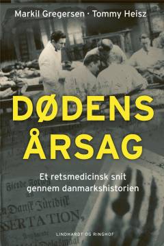 Dødens årsag : et retsmedicinsk snit gennem danmarkshistorien