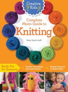 Complete photo guide to knitting