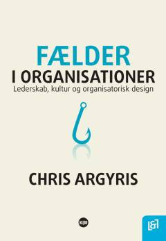 Fælder i organisationer : lederskab, kultur og organisatorisk design