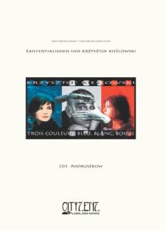 Existentialismen hos Krzysztof Kieslowski : en diskussion af existentialismen og begreberne frihed-lighed-broderskab i Krzysztof Kieslowskis Trois couleurs: bleu, blanc, rouge udfra Jean-Paul Sartres antropologiske filosofi