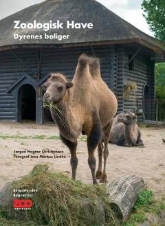Zoologisk have : dyrenes boliger : arkitektur og anlægsdesign 1859-2017