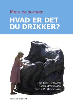 Mælk og sundhed : hvad er det du drikker?