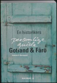 Gotland & Fårö : en historikers personlige guide