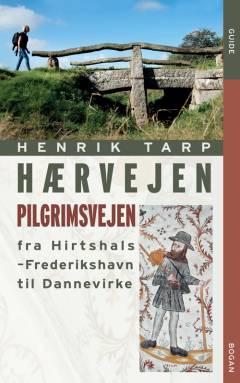 Hærvejen : pilgrimsvejen fra Hirtshals-Frederikshavn til Danevirke