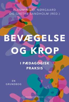 Bevægelse og krop i pædagogisk praksis : en grundbog
