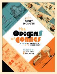 The origins of comics : from William Hogarth to Winsor McCay