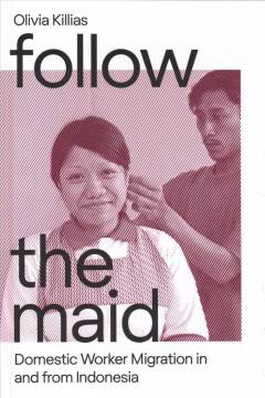 Follow the maid : domestic worker migration in and from Indonesia