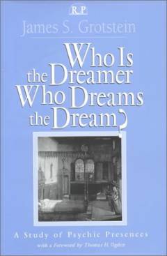 Who is the dreamer who dreams the dream? : a study of psychic presences