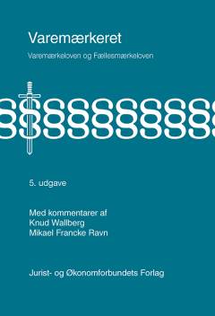 Varemærkeret : varemærkeloven og fællesmærkeloven med kommentarer
