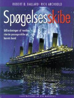 Spøgelsesskibe : udforskningen af verdens største passagerskibe på havets bund
