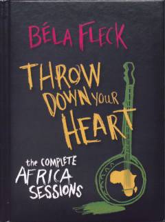 Throw down your heart - the complete Africa sessions