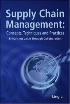 Supply chain management : concepts, techniques and practices : enhancing value through collaboration
