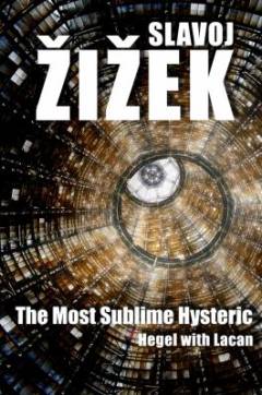 The most sublime hysteric : Hegel with Lacan