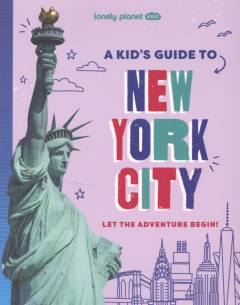 A kid's guide to New York City : let the adventure begin!