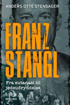 Franz Stangl : fra eutanasi til jødeudryddelse