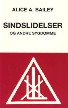 Sindslidelser og andre sygdomme : uddrag af bøger af Alice A. Bailey