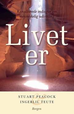 Livet er : kanaliserede indsigter om menneskelig udvikling