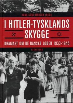 I Hitler-Tysklands skygge : dramaet om de danske jøder 1933-1945