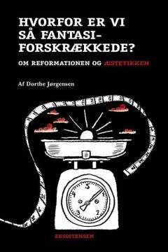Hvorfor er vi så fantasiforskrækkede? - om reformationen og æstetikken