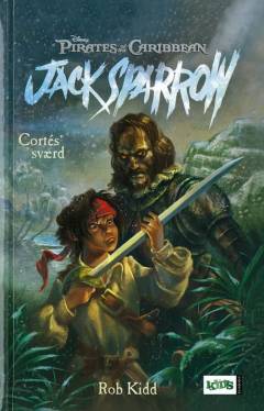 Jack Sparrow. Bind 4 : Cortés' sværd