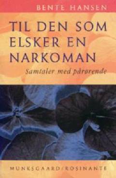 Til den som elsker en narkoman : samtaler med pårørende