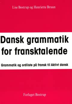 Dansk grammatik for fransktalende : grammatik og ordliste på fransk til Aktivt dansk