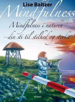 Mindfulness i naturen : din sti til stilhed og styrke