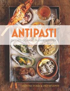 Antipasti : cicchetti og andre italienske småretter