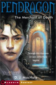 Pendragon : journal of an adventure through time and space. book 1 : The Merchant of death