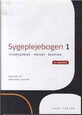 Sygeplejebogen. Bind 1 : Sygeplejerske, patient, relation