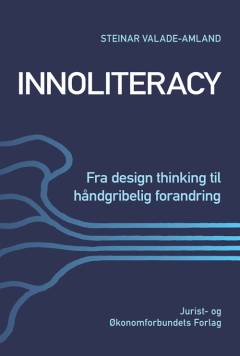 Innoliteracy - fra design thinking til håndgribelig forandring