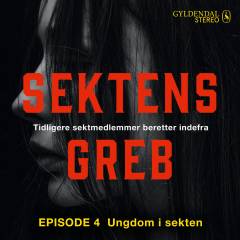 Sektens greb - sæson 1, samlet : tidligere sektmedlemmer beretter indefra. 4. afsnit : Ungdom i sekten