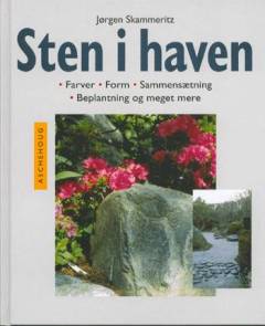 Sten i haven : farver, form, sammensætning, beplantning og meget mere